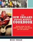 The New England Seafood Markets Cookbook: Recipes from the Best Lobster Pounds, Clam Shacks, and Fishmongers By Mike Urban Cover Image