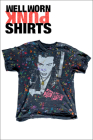 Well Worn: 500 Beat to Shit + Raw Punk Shirts By Bryan Ray Turcotte Cover Image