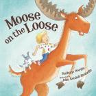 Moose on the Loose By Kathy-Jo Wargin, John Bendall-Brunello (Illustrator) Cover Image