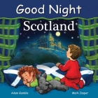 Good Night Scotland (Good Night Our World) By Adam Gamble, Mark Jasper, Suwin Chan (Illustrator) Cover Image