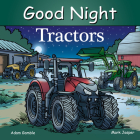 Good Night Tractors (Good Night Our World) By Adam Gamble, Mark Jasper, Harvey Stevenson (Illustrator) Cover Image