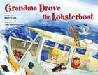 Grandma Drove the Lobsterboat By Katie Clark, Amy Huntington (Illustrator) Cover Image