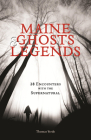 Maine Ghosts & Legends: 30 Encounters with the Supernatural By Thomas Verde Cover Image