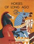 Horses of Long Ago By Dahlov Ipcar Cover Image