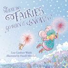 Where Do Fairies Go When It Snows By Liza Gardner Walsh, Hazel Mitchell (Illustrator) Cover Image