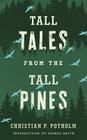 Tall Tales from the Tall Pines By Christian P. Potholm Cover Image