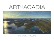Art of Acadia By David Little, Carl Little Cover Image
