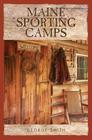Maine Sporting Camps By George Smith Cover Image