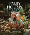 Fairy Houses All Year: A Four-Season Handbook By Liza Gardner Walsh Cover Image