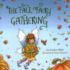 The Fall Fairy Gathering By Liza Gardner Walsh, Hazel Mitchell (Illustrator) Cover Image