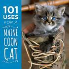 101 Uses for a Maine Coon Cat By Down East Books Cover Image