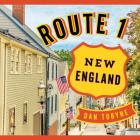 Route 1: New England: A Quirky Road Trip from Maine to Connecticut By Dan Tobyne Cover Image