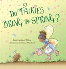 Do Fairies Bring the Spring? By Liza Gardner Walsh, Hazel Mitchell (Illustrator) Cover Image