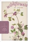 Wildflowers of Maine By Kate Furbish (Illustrator), Melissa Dow Cullina (Introduction by), Melissa Dow Cullina (Notes by) Cover Image