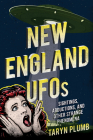 New England UFOs: Sightings, Abductions, and Other Strange Phenomena By Taryn Plumb Cover Image