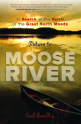 Return to Moose River: In Search of the Spirit of the Great North Woods By Earl Brechlin Cover Image