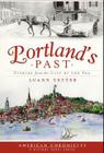 Portland's Past:: Stories from the City by the Sea (American Chronicles) By Luann Yetter Cover Image