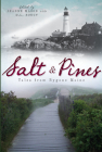 Salt and Pines:: Tales from Bygone Maine By Jeanne Mason, DL Soucy Cover Image
