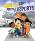 Babies Come from Airports By Erin Dealey, Luciana Navarro Powell (Illustrator) Cover Image