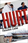 Hurt: The Inspiring, Untold Story of Trauma Care By Catherine Musemeche Cover Image