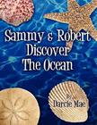 Sammy & Robert Discover the Ocean By Darcie Mae Cover Image