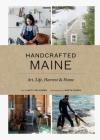 Handcrafted Maine: Art, Life, Harvest & Home By Katy Kelleher, Greta Rybus (Photographs by) Cover Image