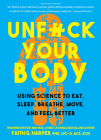 Unfuck Your Body: Using Science to Eat, Sleep, Breathe, Move, and Feel Better By Faith G. Harper Cover Image