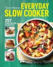 Taste of Home Everyday Slow Cooker Cookbook: 250+ Recipes for Delicious Meals Made Easy, Paperback Edition  (Taste of Home Comfort Food) By Taste of Home (Editor) Cover Image