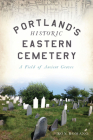 Portland's Historic Eastern Cemetery: A Field of Ancient Graves (Landmarks) By Ron Romano Cover Image