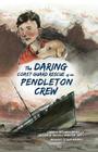The Daring Coast Guard Rescue of the Pendleton Crew By Theresa Mitchell Barbo, W. Russell Webster Cover Image