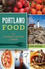 Portland Food:: The Culinary Capital of Maine (American Palate) By Kate McCarty Cover Image