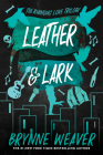 Leather & Lark: The Ruinous Love Trilogy By Brynne Weaver Cover Image