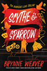 Scythe & Sparrow: The Ruinous Love Trilogy By Brynne Weaver Cover Image