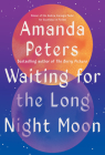Waiting for the Long Night Moon: Stories By Amanda Peters Cover Image