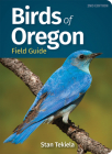 Birds of Oregon Field Guide (Bird Identification Guides) By Stan Tekiela Cover Image