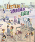Listen, Wonder, Ask By Elly Berke, Luciana Navarro Powell (Illustrator) Cover Image