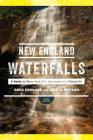 New England Waterfalls: A Guide to More than 500 Cascades and Waterfalls By Greg Parsons, Kate B. Watson Cover Image