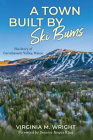 A Town Built by Ski Bums: The Story of Carrabassett Valley, Maine By Virginia M. Wright, Angus King (Foreword by), Town Of Car Town of Carrabassett Valley Cover Image