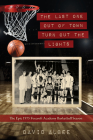 The Last One Out of Town Turn Out the Lights: The Epic 1975 Foxcroft Academy Basketball Season By David Albee Cover Image