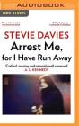 Arrest Me, for I Have Run Away By Stevie Davies, Matt Addis (Read by), Di Langford (Read by) Cover Image
