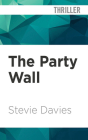 The Party Wall By Stevie Davies, Matt Addis (Read by), Joan Walker (Read by) Cover Image