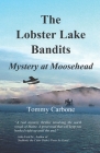 The Lobster Lake Bandits: Mystery at Moosehead By Tommy Carbone Cover Image