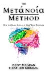 The Metanoia Method: How the Brain, Body, and Bible Work Together By Kent McKean, Heather McKean Cover Image