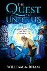 The Quest to Unite Us -- Book I of the Marcus Santana Time Travel Chronicles By William De Rham Cover Image