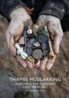 Thames Mudlarking: Searching for London's Lost Treasures (Shire Library #878) By Jason Sandy, Nick Stevens Cover Image