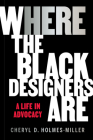 HERE: Where the Black Designers Are By Cheryl D. Holmes-Miller, Crystal Williams (Foreword by) Cover Image