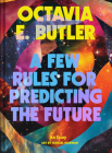 A Few Rules for Predicting the Future: An Essay By Octavia E. Butler, Manzel Bowman (Illustrator) Cover Image