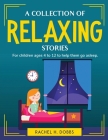 A collection of relaxing stories: For children ages 4 to 12 to help them go asleep. By Rachel H Dobbs Cover Image