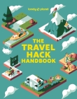 Lonely Planet The Travel Hack Handbook By Lonely Planet Cover Image