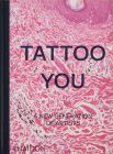 Tattoo You: A New Generation of Artists By Phaidon Editors, Alice Snape (Introduction by) Cover Image